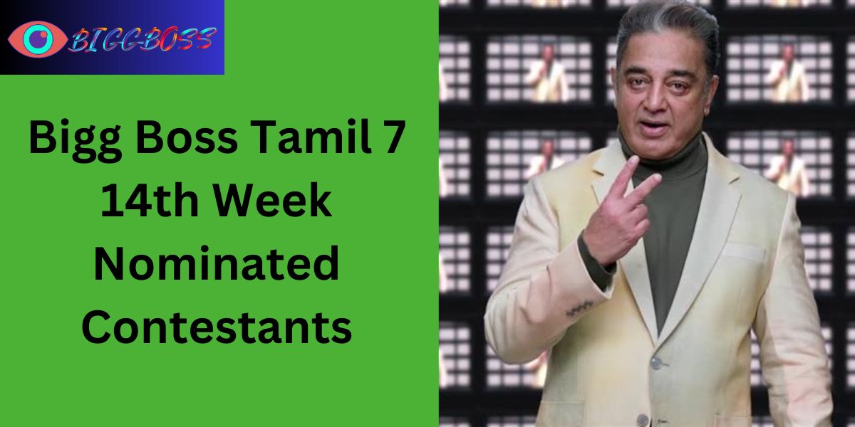 Bigg Boss Tamil 7 14th Week Nominated Contestants