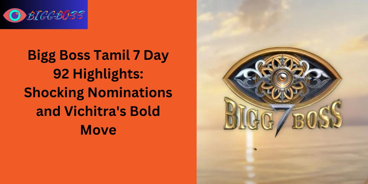Bigg Boss Tamil 7 Day 92